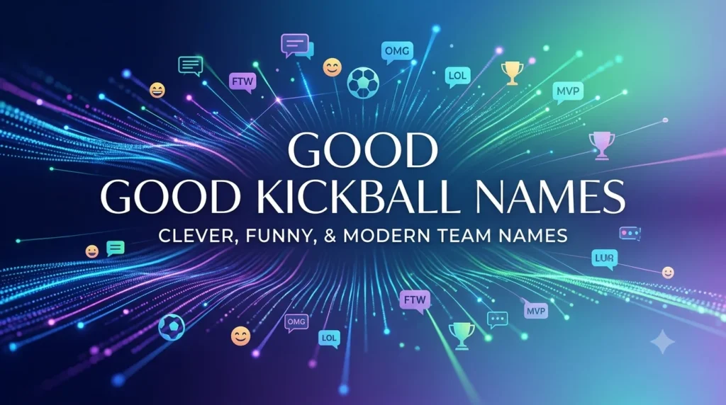 Beyond the Field: How to Pick Good Kickball Names That Built Community and Spark Laughs